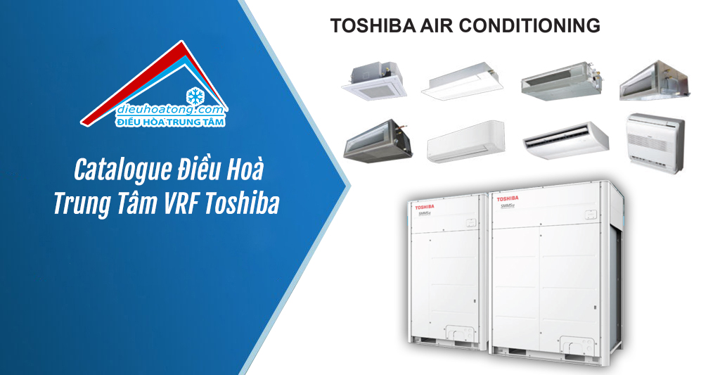 Catalogue Điều Hoà Trung Tâm VRF Toshiba