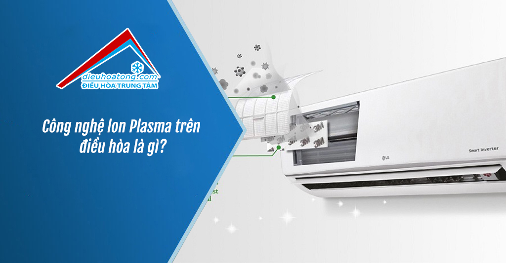 Công nghệ lon Plasma trên điều hòa là gì