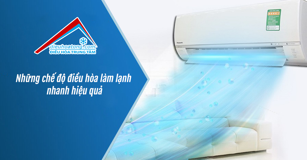 Những chế độ điều hòa làm lạnh nhanh hiệu quả