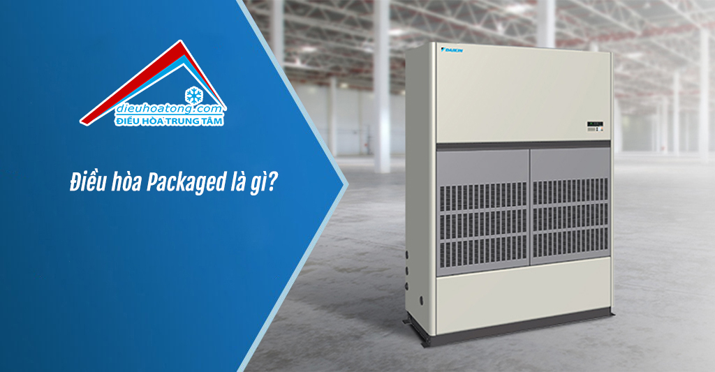 Điều hòa Packaged là gì?