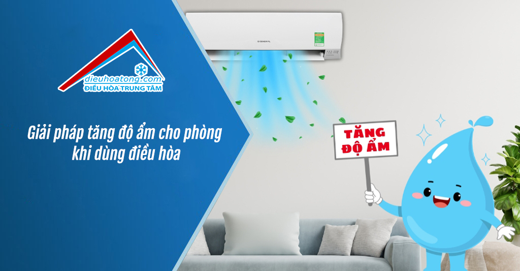 Giải pháp tăng độ ẩm cho phòng khi dùng điều hòa