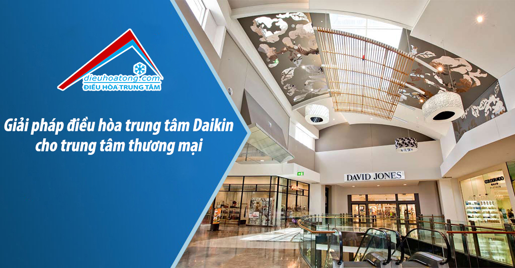 Giải pháp điều hòa trung tâm Daikin cho trung tâm thương mại