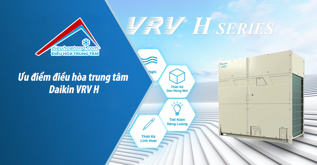 Ưu điểm điều hòa trung tâm Daikin VRV H
